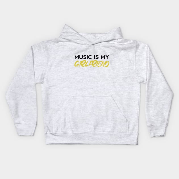 Music Is My Girlfriend - Embrace the Melodic Romance Kids Hoodie by Salaar Design Hub